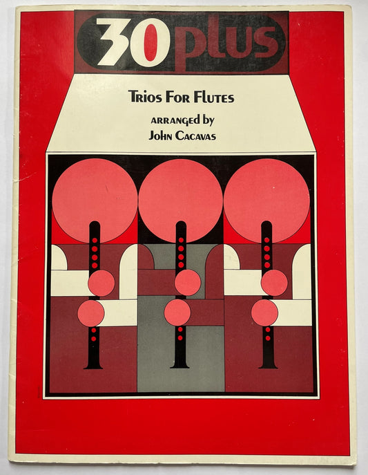 30 Plus Trios for Flute arranged by John Cacavas