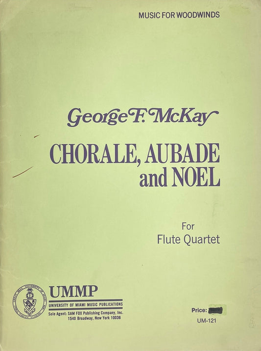 Chorale, Aubade and Noel for Flute Quartet by George Frederick McKay